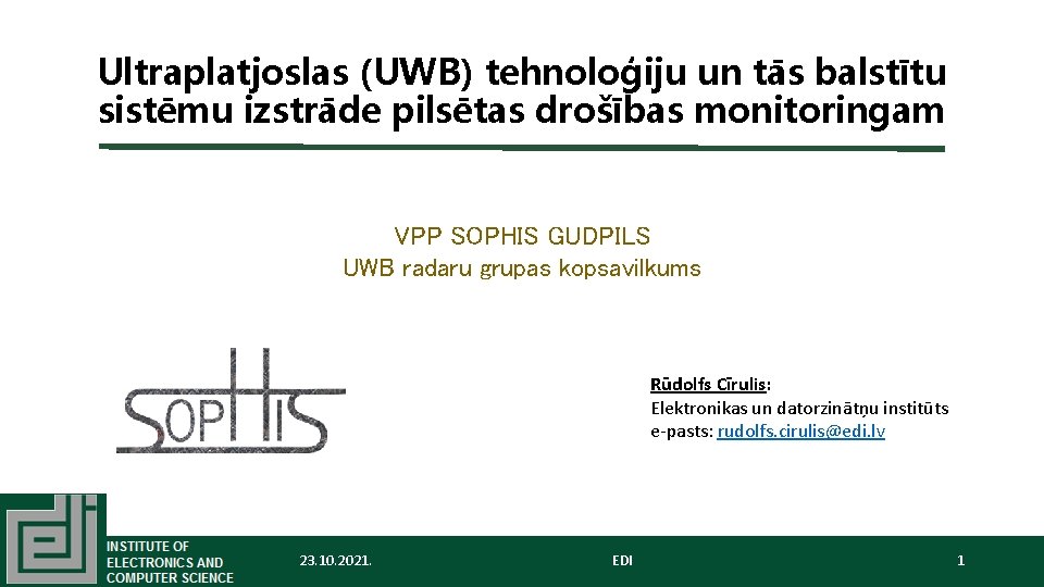 Ultraplatjoslas (UWB) tehnoloģiju un tās balstītu sistēmu izstrāde pilsētas drošības monitoringam VPP SOPHIS GUDPILS