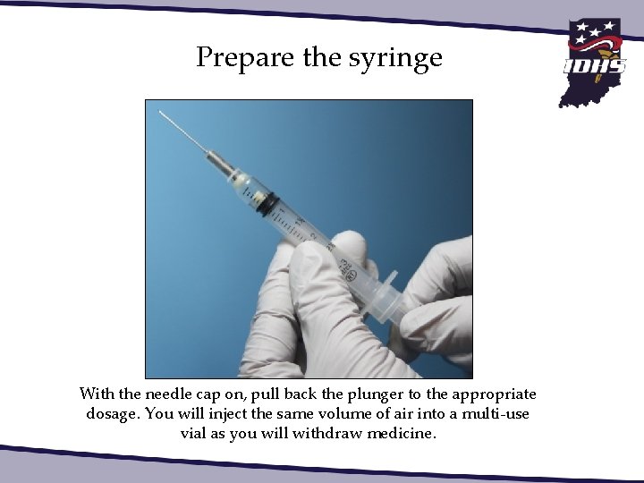 Prepare the syringe With the needle cap on, pull back the plunger to the