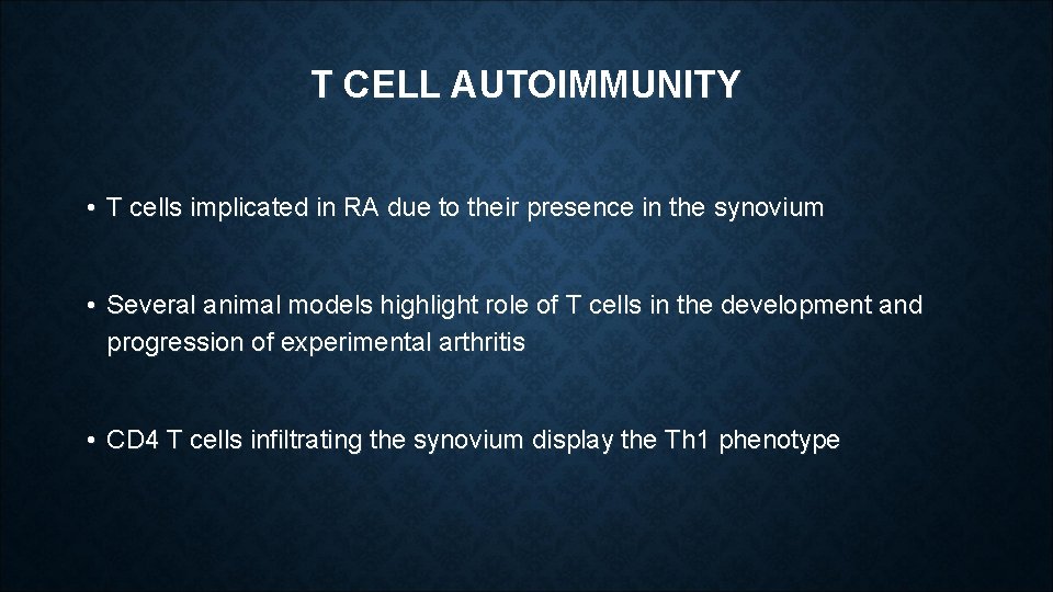 T CELL AUTOIMMUNITY • T cells implicated in RA due to their presence in T CELL AUTOIMMUNITY • T cells implicated in RA due to their presence in