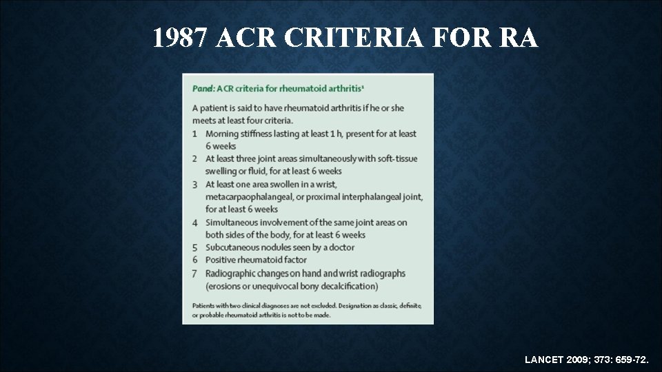 1987 ACR CRITERIA FOR RA LANCET 2009; 373: 659 -72. 1987 ACR CRITERIA FOR RA LANCET 2009; 373: 659 -72.