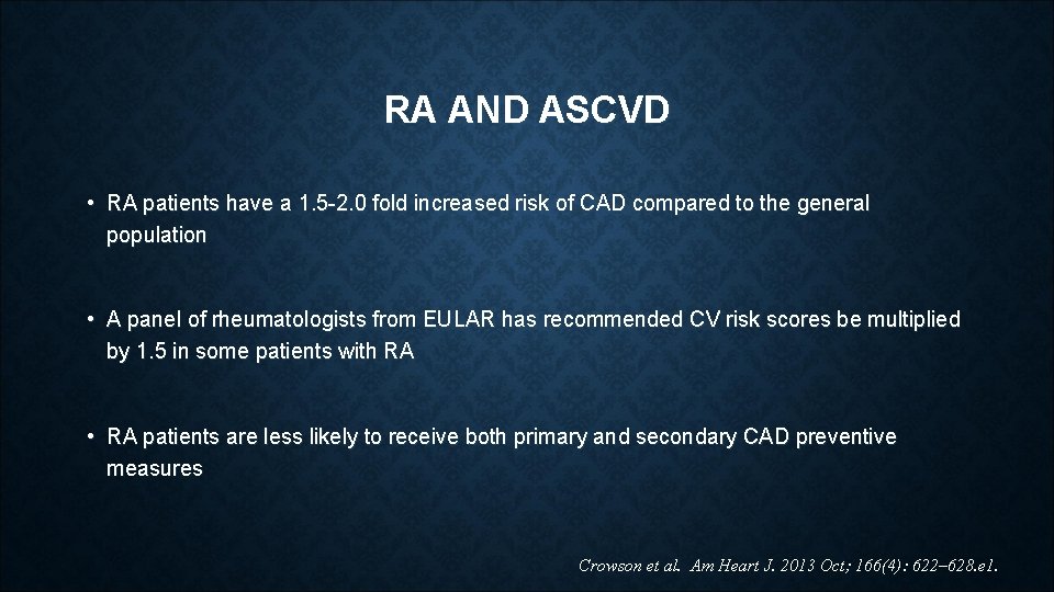 RA AND ASCVD • RA patients have a 1. 5 -2. 0 fold increased RA AND ASCVD • RA patients have a 1. 5 -2. 0 fold increased