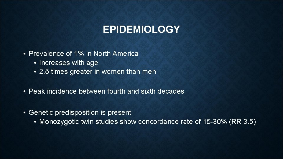 EPIDEMIOLOGY • Prevalence of 1% in North America • Increases with age • 2. EPIDEMIOLOGY • Prevalence of 1% in North America • Increases with age • 2.