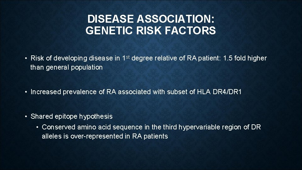 DISEASE ASSOCIATION: GENETIC RISK FACTORS • Risk of developing disease in 1 st degree DISEASE ASSOCIATION: GENETIC RISK FACTORS • Risk of developing disease in 1 st degree