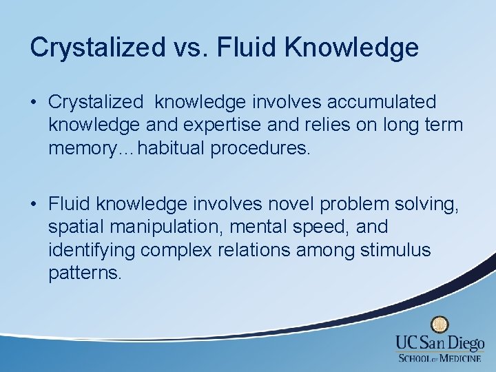 Crystalized vs. Fluid Knowledge • Crystalized knowledge involves accumulated knowledge and expertise and relies