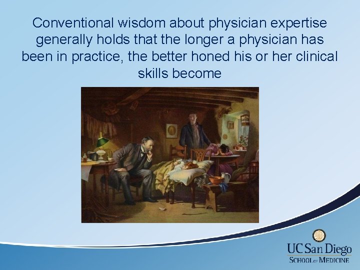 Conventional wisdom about physician expertise generally holds that the longer a physician has been