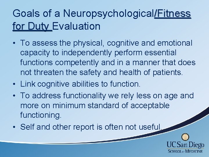 Goals of a Neuropsychological/Fitness for Duty Evaluation • To assess the physical, cognitive and