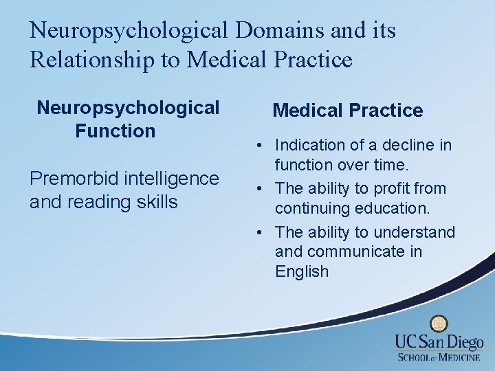 Neuropsychological Domains and its Relationship to Medical Practice Neuropsychological Function Premorbid intelligence and reading
