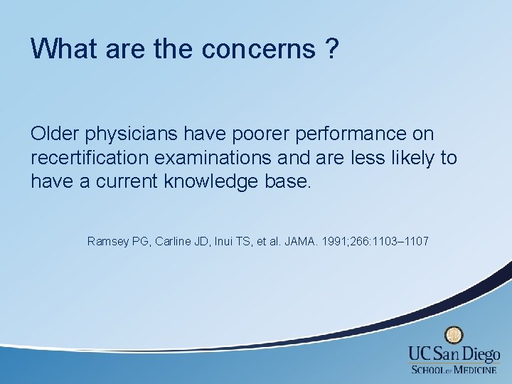 What are the concerns ? Older physicians have poorer performance on recertification examinations and