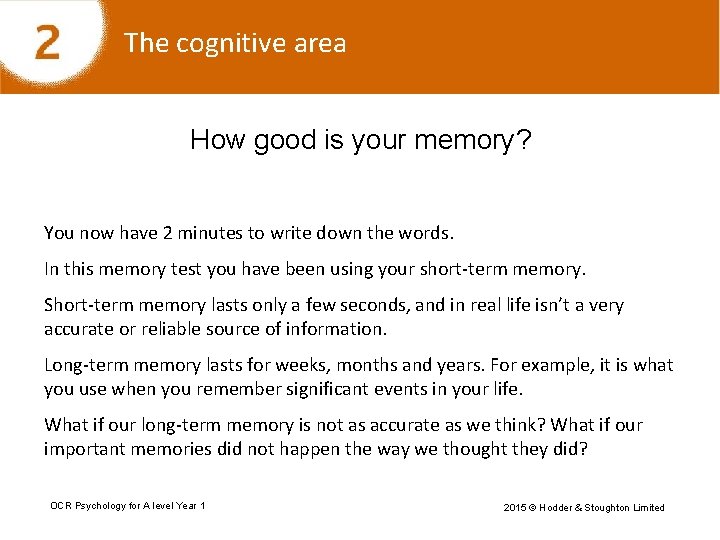 The cognitive area How good is your memory? You now have 2 minutes to