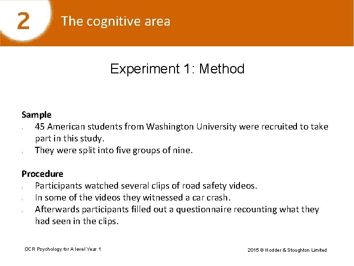 The cognitive area Experiment 1: Method Sample 45 American students from Washington University were