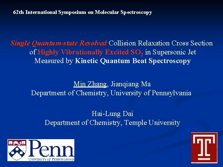 62 th International Symposium on Molecular Spectroscopy Single Quantum-state Resolved Collision Relaxation Cross Section