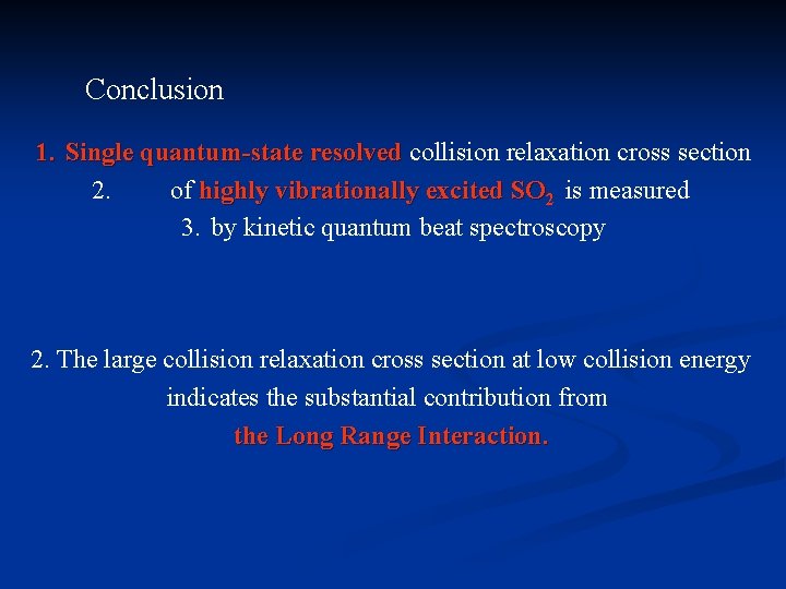 Conclusion 1. Single quantum-state resolved collision relaxation cross section 2. of highly vibrationally excited