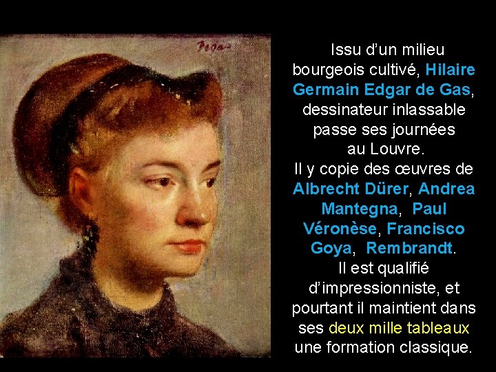 Issu d’un milieu bourgeois cultivé, Hilaire Germain Edgar de Gas, dessinateur inlassable passe ses