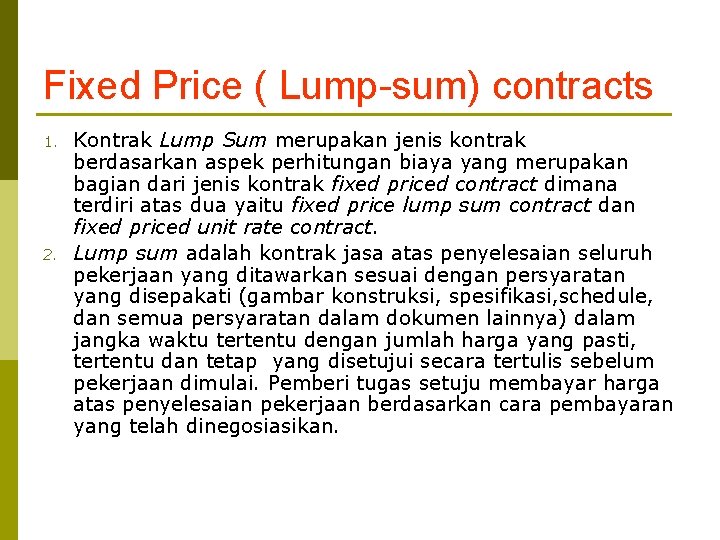 Fixed Price ( Lump-sum) contracts 1. 2. Kontrak Lump Sum merupakan jenis kontrak berdasarkan