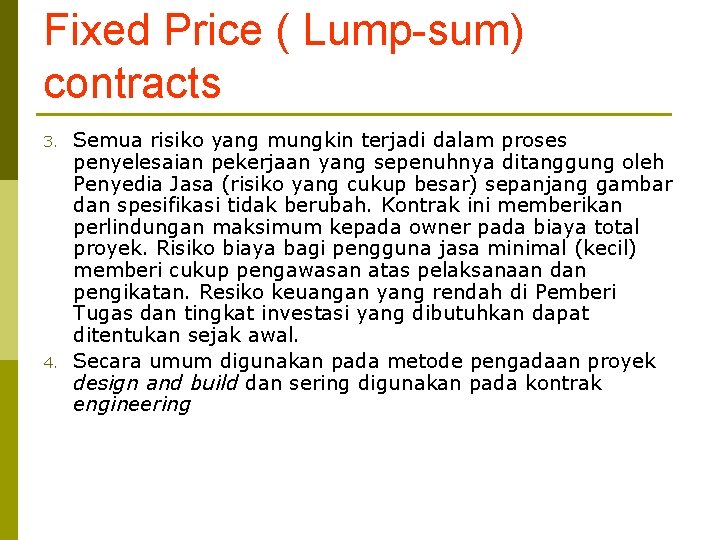 Fixed Price ( Lump-sum) contracts 3. 4. Semua risiko yang mungkin terjadi dalam proses