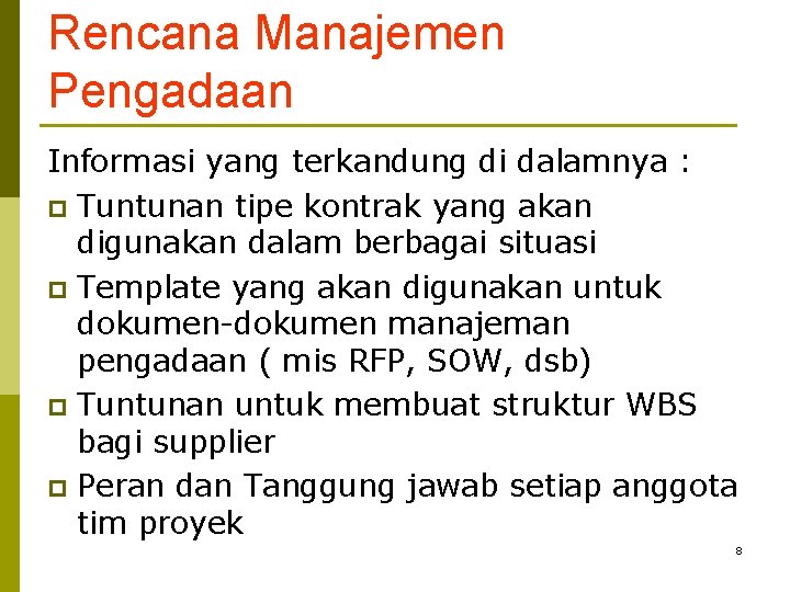 Rencana Manajemen Pengadaan Informasi yang terkandung di dalamnya : p Tuntunan tipe kontrak yang