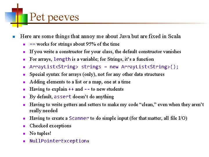 Pet peeves n Here are some things that annoy me about Java but are