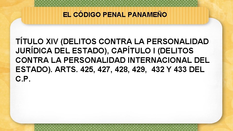 EL CÓDIGO PENAL PANAMEÑO TÍTULO XIV (DELITOS CONTRA LA PERSONALIDAD JURÍDICA DEL ESTADO), CAPÍTULO