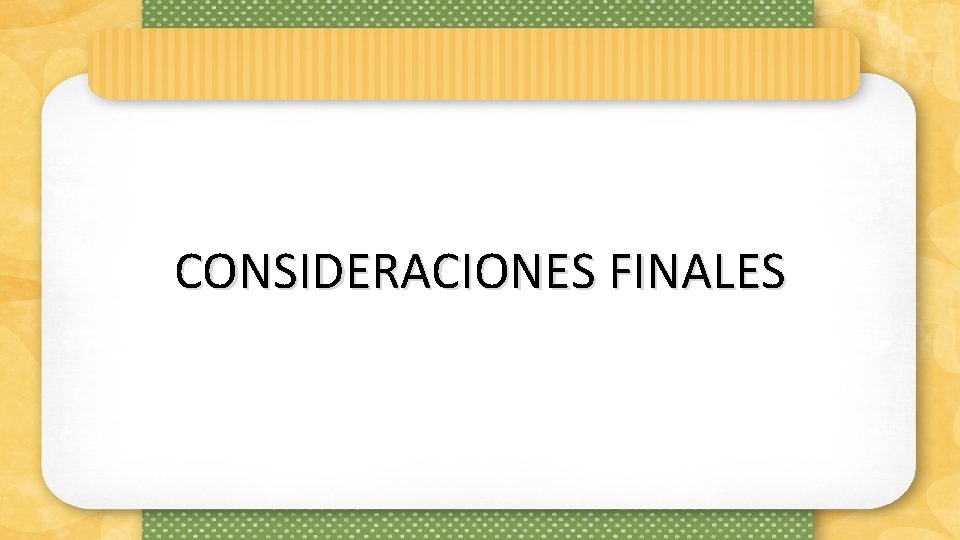 CONSIDERACIONES FINALES 