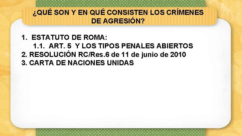 ¿QUÉ SON Y EN QUÉ CONSISTEN LOS CRÍMENES DE AGRESIÓN? 1. ESTATUTO DE ROMA: