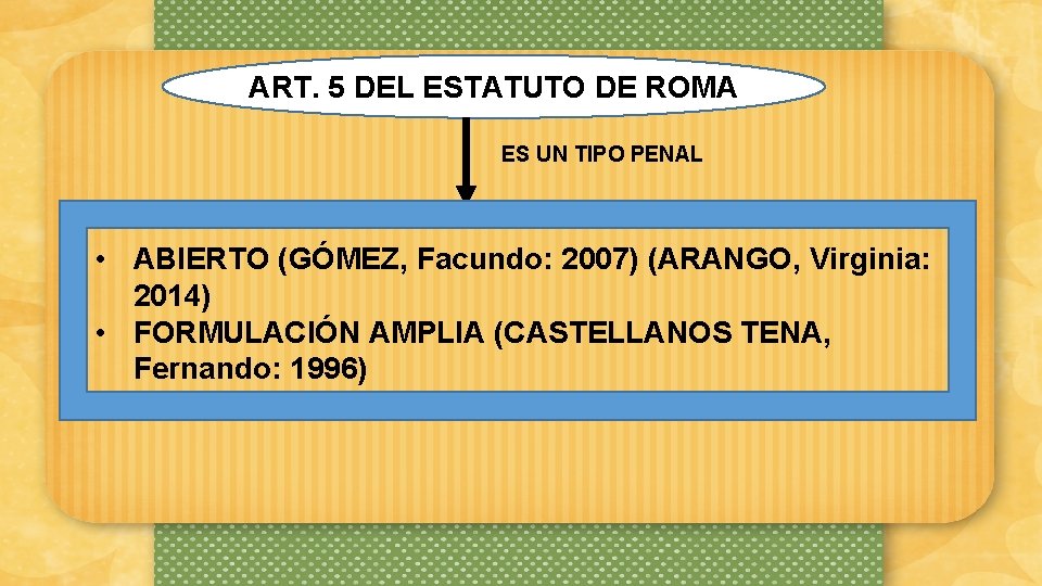 ART. 5 DEL ESTATUTO DE ROMA ES UN TIPO PENAL • ABIERTO (GÓMEZ, Facundo: