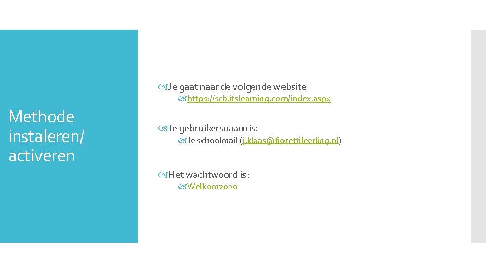  Je gaat naar de volgende website https: //scb. itslearning. com/index. aspx Methode instaleren/