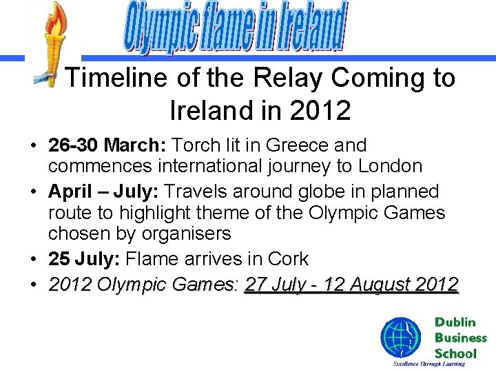 Timeline of the Relay Coming to Ireland in 2012 • 26 -30 March: Torch
