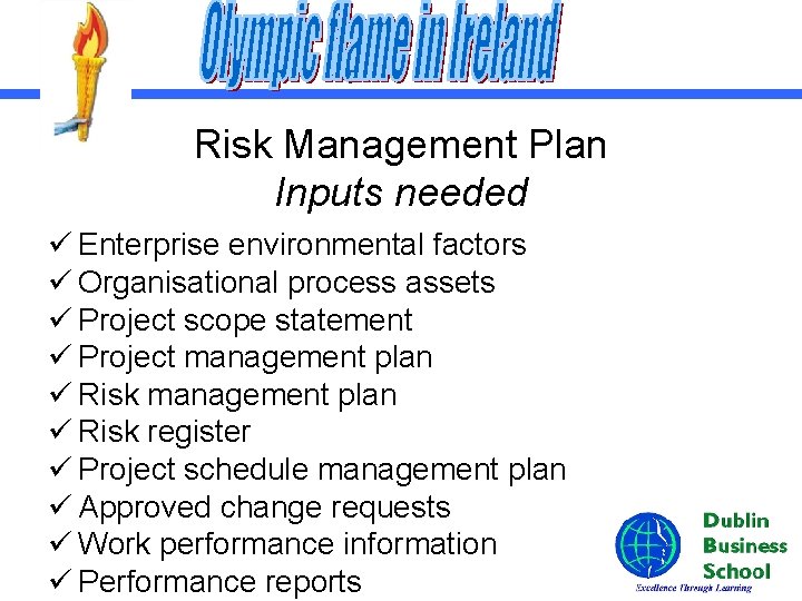 Risk Management Plan Inputs needed ü Enterprise environmental factors ü Organisational process assets ü