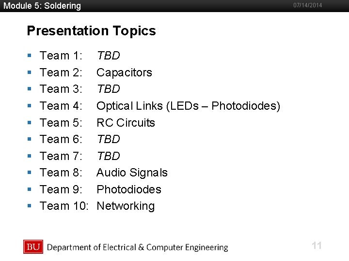 Module 5: Soldering 07/14/2014 Presentation Topics §Boston Team 1: TBD University Slideshow Title Goes