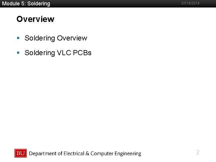 Module 5: Soldering 07/14/2014 Overview §Boston Soldering Overview University Slideshow Title Goes Here §