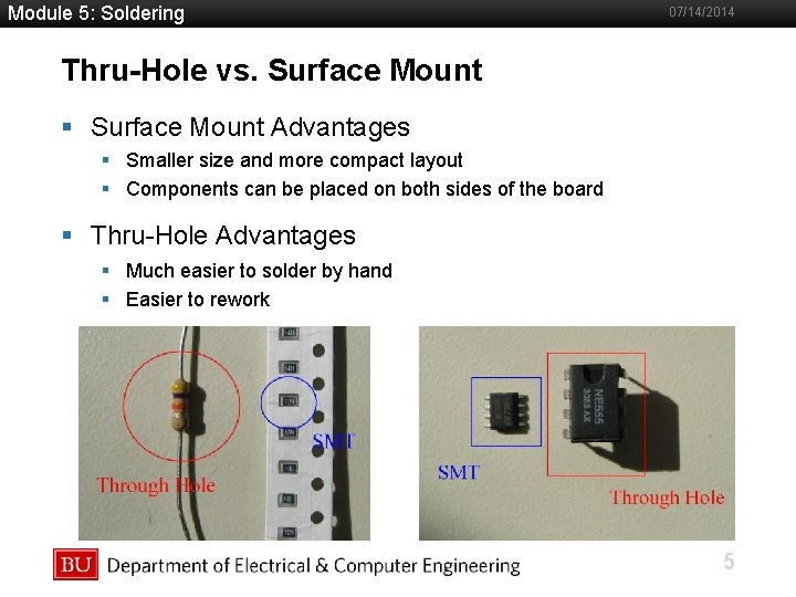 Module 5: Soldering 07/14/2014 Thru-Hole vs. Surface Mount §Boston Surface Mount Advantages University Slideshow