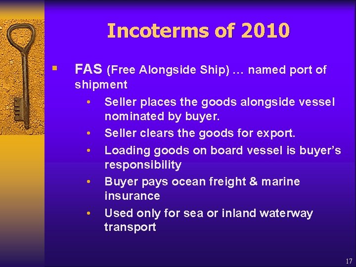 Incoterms of 2010 § FAS (Free Alongside Ship) … named port of shipment •