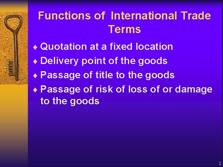 Functions of International Trade Terms ¨ Quotation at a fixed location ¨ Delivery point