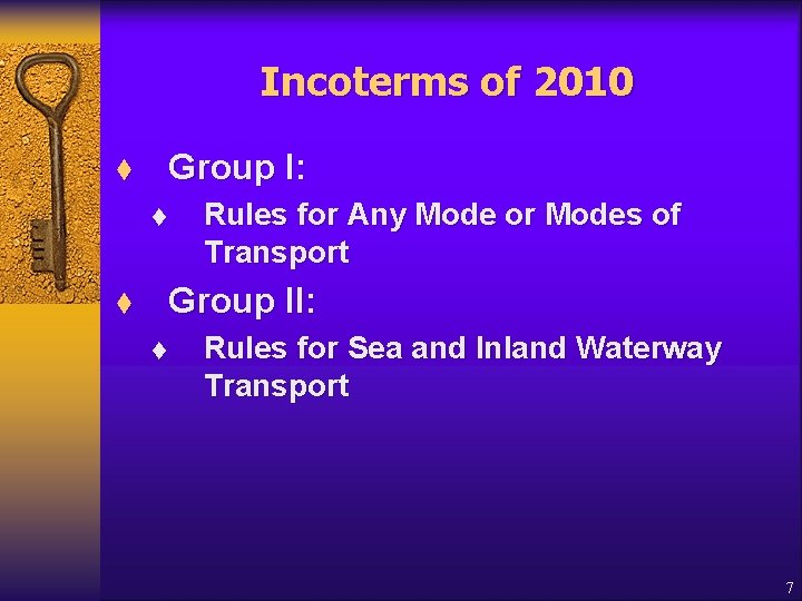 Incoterms of 2010 Group I: t t Rules for Any Mode or Modes of