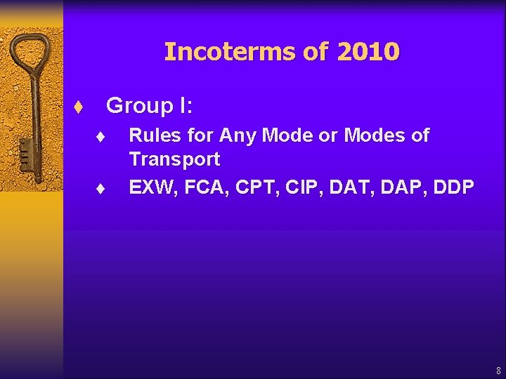 Incoterms of 2010 Group I: t t t Rules for Any Mode or Modes