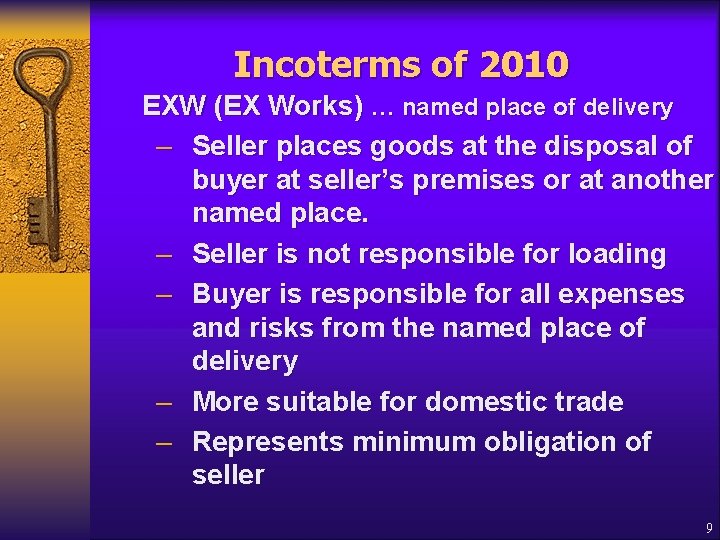 Incoterms of 2010 EXW (EX Works) … named place of delivery – Seller places