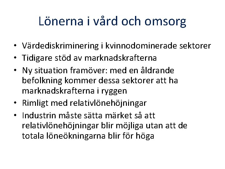 Lönerna i vård och omsorg • Värdediskriminering i kvinnodominerade sektorer • Tidigare stöd av