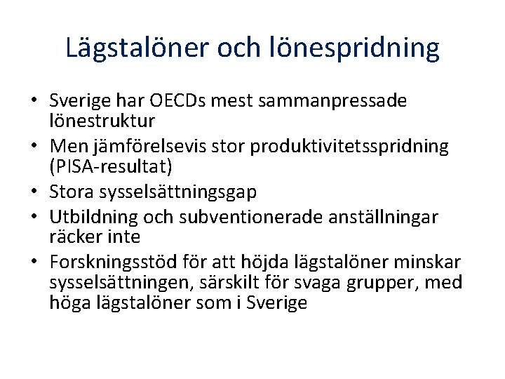 Lägstalöner och lönespridning • Sverige har OECDs mest sammanpressade lönestruktur • Men jämförelsevis stor