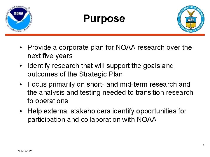 Purpose • Provide a corporate plan for NOAA research over the next five years