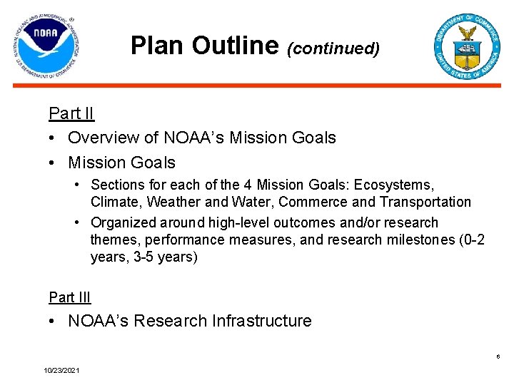 Plan Outline (continued) Part II • Overview of NOAA’s Mission Goals • Sections for