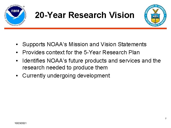 20 -Year Research Vision • Supports NOAA’s Mission and Vision Statements • Provides context