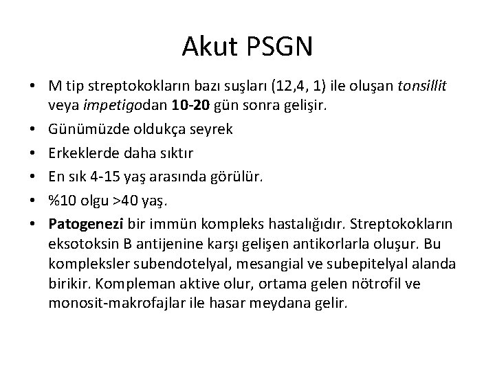 Akut PSGN • M tip streptokokların bazı suşları (12, 4, 1) ile oluşan tonsillit