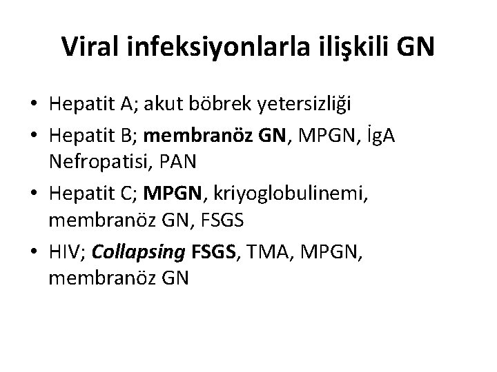 Viral infeksiyonlarla ilişkili GN • Hepatit A; akut böbrek yetersizliği • Hepatit B; membranöz