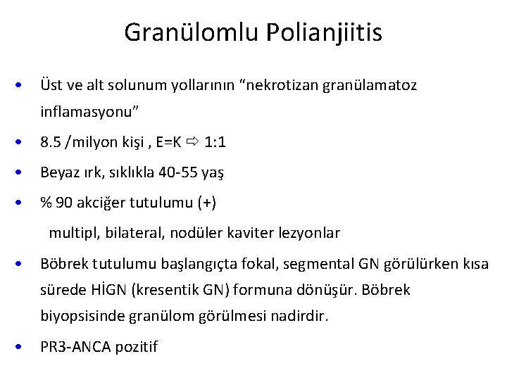 Granülomlu Polianjiitis • Üst ve alt solunum yollarının “nekrotizan granülamatoz inflamasyonu” • 8. 5