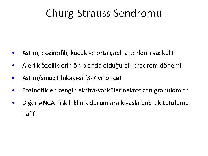 Churg-Strauss Sendromu • Astım, eozinofili, küçük ve orta çaplı arterlerin vasküliti • Alerjik özelliklerin