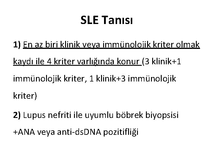 SLE Tanısı 1) En az biri klinik veya immünolojik kriter olmak kaydı ile 4