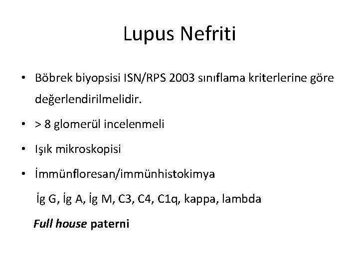 Lupus Nefriti • Böbrek biyopsisi ISN/RPS 2003 sınıflama kriterlerine göre değerlendirilmelidir. • > 8