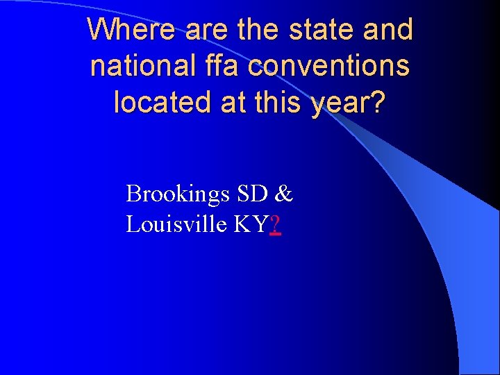 Where are the state and national ffa conventions located at this year? Brookings SD