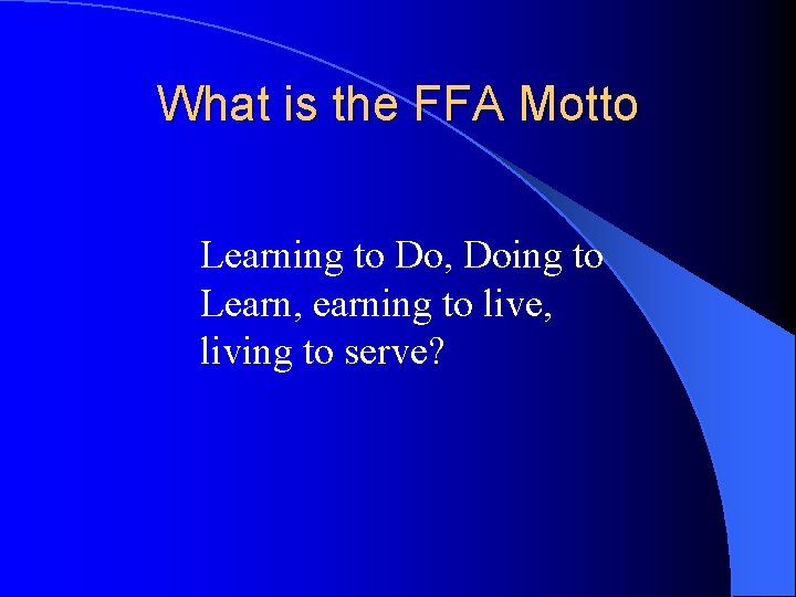 What is the FFA Motto Learning to Do, Doing to Learn, earning to live,