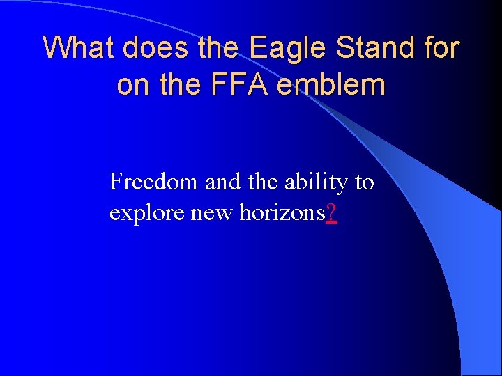 What does the Eagle Stand for on the FFA emblem Freedom and the ability